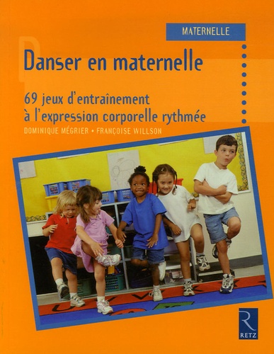 Danser En Maternelle - 69 Jeux D'entraînement À L'expression Corporelle Rythmée