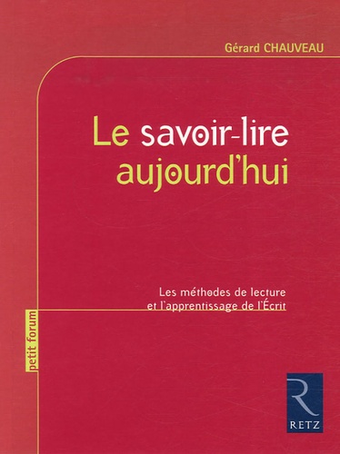 Le Savoir-Lire Aujourd'hui - Les Méthodes De Lecture Et L'apprentissage De L'ecrit