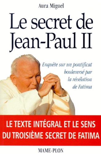 Le Secret De Jean-Paul Ii - Enquête Sur Un Pontificat Bouleversé Par La Révélation De Fatima