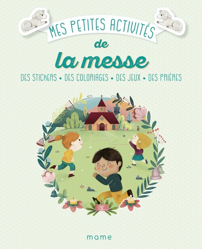 Mes Petites Activités De La Messe - Des Stickers, Des Coloriages, Des Jeux, Des Prières