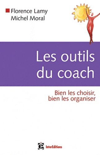 Les Outils Du Coach - Bien Les Choisir, Bien Les Organiser