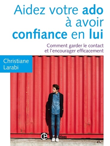 Aidez Votre Ado À Avoir Confiance En Lui - Comment Garder Le Contact Et L'encourager Efficacement