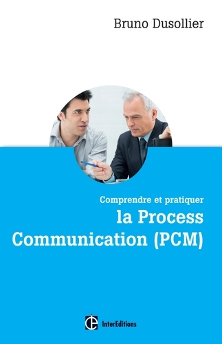 Comprendre et pratiquer la Process Communication (PCM)