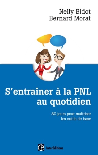 S'entraîner À La Pnl Au Quotidien - 80 Jours Pour Maîtriser Les Outils De La Pnl