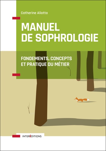 Manuel De Sophrologie - Fondements, Concepts Et Pratique Du Métier