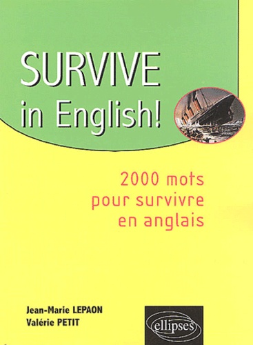 Survive In English! - 2000 Mots Pour Survivre En Anglais
