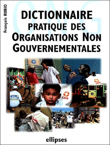 Dictionnaire Pratique Des Organisations Non Gouvernementales (Ong)