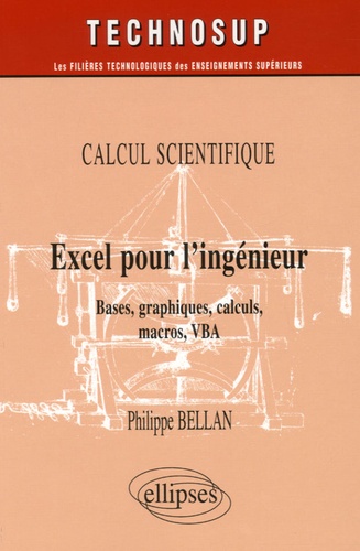 Calcul Scientifique : Excel Pour L'ingénieur - Bases, Graphiques, Calculs, Macros, Vba