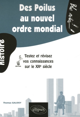 Des Poilus Au Nouvel Ordre Mondial - Testez Et Révisez Vos Connaissances Sur Le Xxe Siècle