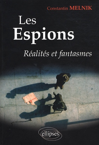 Les Espions - Réalités Et Fantasmes
