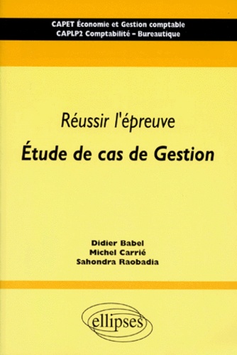 Reussir L'epreuve Etude De Cas De Gestion - Capet Economie Et Gestion Comptable, Caplp2 Comptabilité - Bureautique