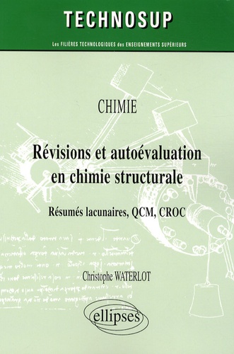 Chimie, Révisions Et Autoévaluation En Chimie Structurale - Résumés Lacunaires, Qcm, Croc