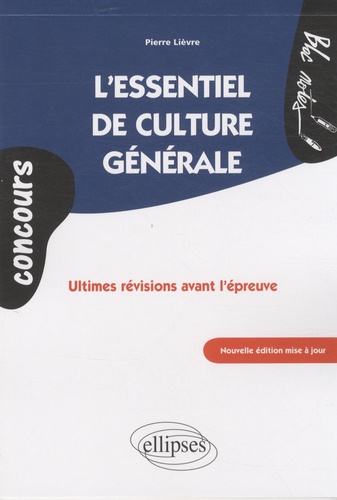 L'essentiel De Culture Générale - Ultimes Révisions Avant L'épreuve