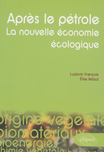 Après Le Pétrole, La Nouvelle Économie Écologique - Les Alternatives Végétales À L'or Noir