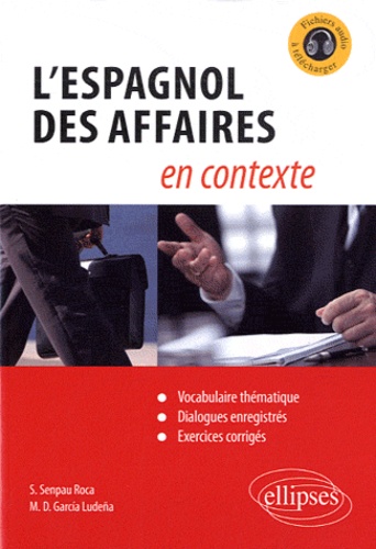 Espagnol Des Affaires En Contexte - Vocabulaire Thématique, Dialogues Enregistrés, Exercices Corrigés