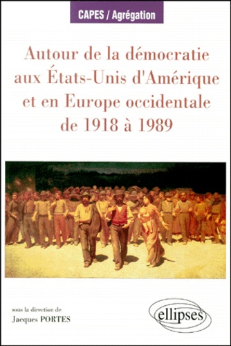 Autour De La Démocratie Aux États-Unis D'amérique Et En Europe Occidentale De 1918 À 1989