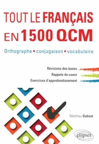 Tout Le Français En 1500 Qcm - Orthographe, Conjugaison, Vocabulaire