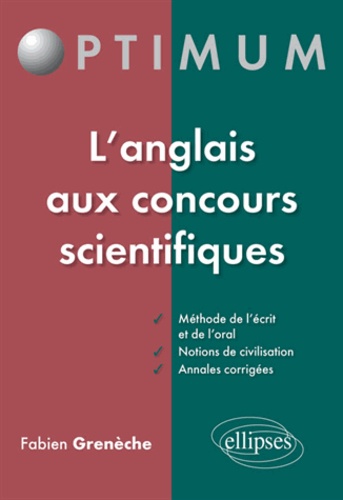 L'anglais Aux Concours Scientifiques - Méthode De L'écrit Et De L'oral, Notions De Civilisation, Annales Corrigées