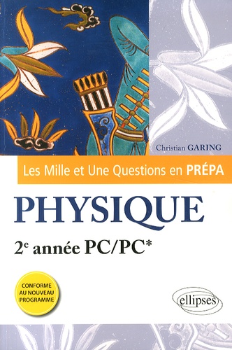 Les Mille Et Une Questions De La Physique En Prépa 2e Année Pc/Pc*