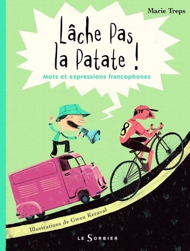 Lâche Pas La Patate - Mots Et Expressions Francophones