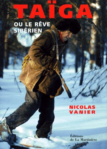 Taïga Ou Le Rêve Sibérien