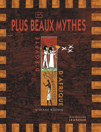 Les Plus Beaux Mythes D'egypte Et D'afrique Noire