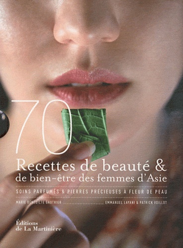 70 Recettes De Beauté & De Bien-Être Des Femmes D'asie - Soins Parfumés & Pierres Précieuses À Fleur De Peau