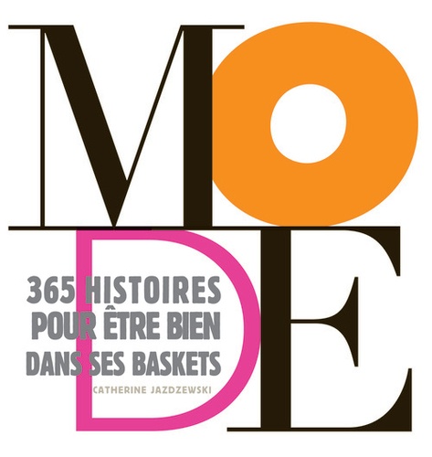Mode - 365 Histoires Pour Être Bien Dans Ses Baskets