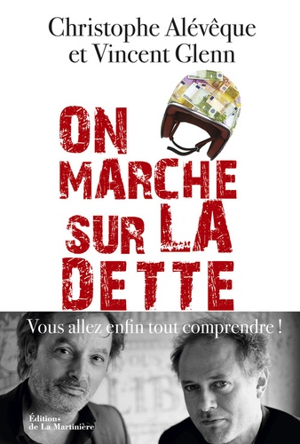 On Marche Sur La Dette - Vous Allez Enfin Tout Comprendre !