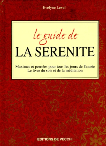 Le Guide De La Serenite - Maximes Et Pensées Pour Tous Les Jours De L'année, Le Livre Du Soir Et De La Méditation