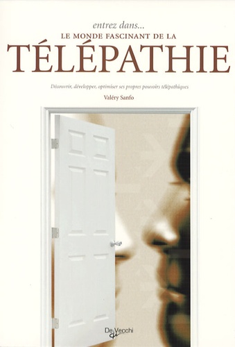 Entrez Dans - Le Monde Fascinant De La Télépathie - Découvrir, Développer, Optimiser Ses Propres Pouvoirs Télépathiques