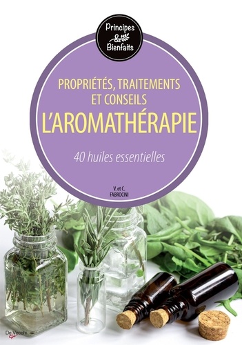 L'aromathérapie - 40 Huiles Essentielles