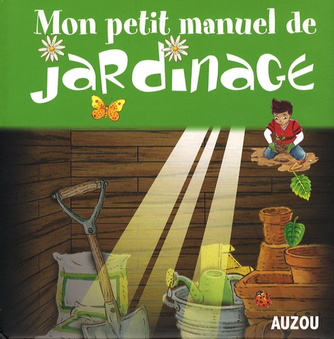 Mon Petit Manuel De Jardinage