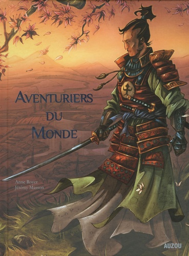 Aventuriers Du Monde - Un Voyage Autour Du Monde Avec Les Plus Beaux Aventuriers