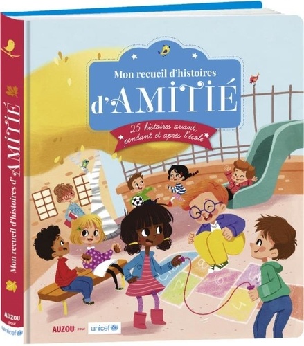 Mon Recueil D'histoires D'amitié - 25 Histoires Avant, Pendant Et Après L'école