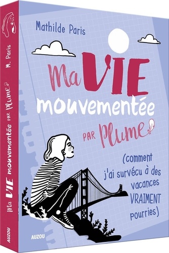 Ma Vie Mouvementée Par Plume - Tome 1 - Comment J'ai Survécu À Des Vacances Vraiment Pourries