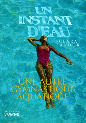 Un Instant D'eau - Une Autre Gymnastique Aquatique