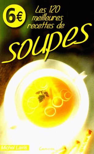 Les 120 Meilleures Recettes De Soupes
