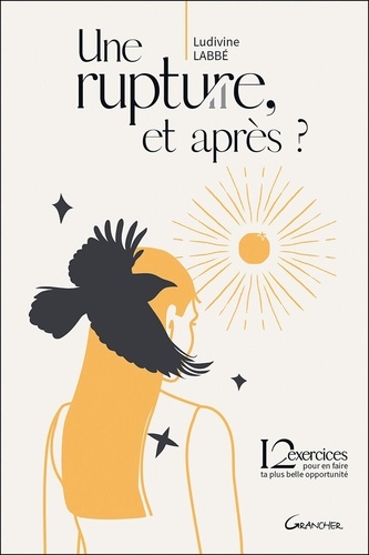 Une Rupture, Et Après ? - 12 Exercices Pour En Faire Ta Plus Belle Opportunité