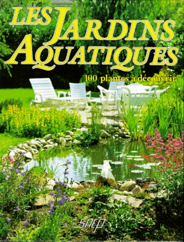 Les Jardins Aquatiques - 100 Plantes À Découvrir