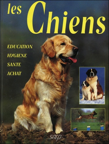 Les Chiens - Education, Hygiène, Santé, Achat