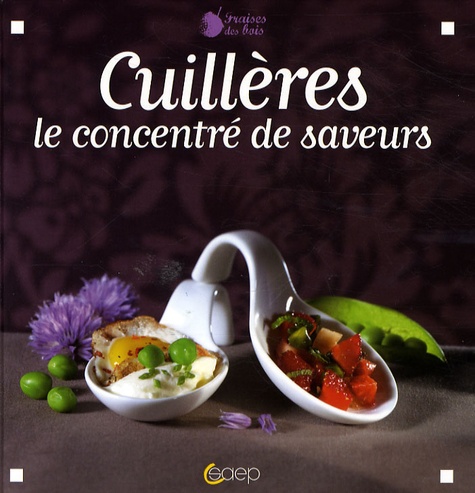 Cuillères - Le Concentré De Saveurs