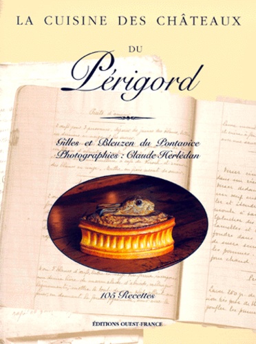 La Cuisine Des Châteaux Du Périgord - 105 Recettes