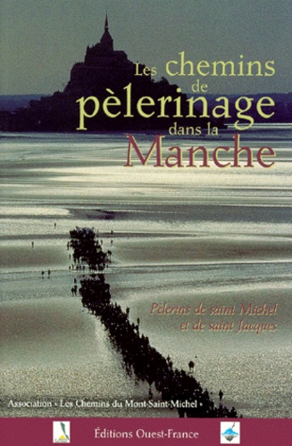 Les Chemins De Pelerinage Dans La Manche - Pèlerins De Saint Michel Et De Saint Jacques