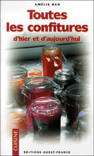Toutes Les Confitures D'hier Et D'aujourd'hui