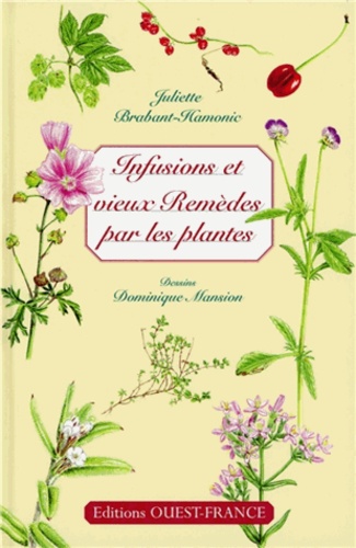 Infusions Et Vieux Remedes Par Les Plantes