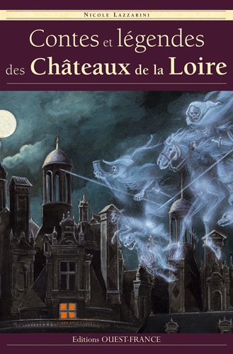 Contes Et Légendes Des Châteaux De La Loire
