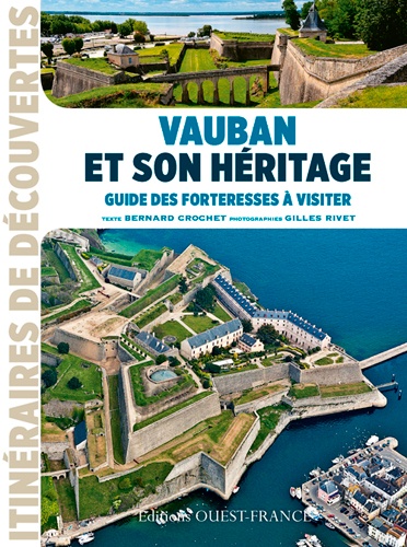 Vauban Et Son Héritage - Guide Des Forteresses