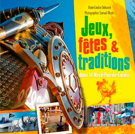 Jeux, Fêtes & Traditions Dans Le Nord-Pas-De-Calais