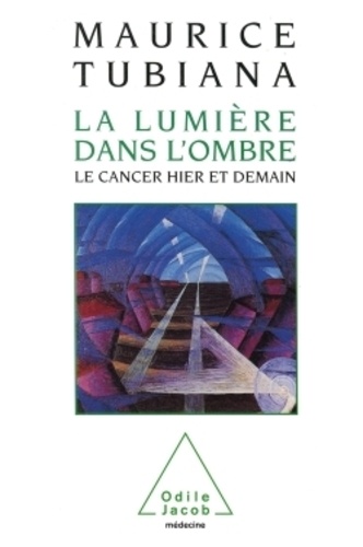 La Lumière Dans L'ombre - Le Cancer Hier Et Demain